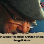 Kabir Suman The Rebel Architect of Modern Bengali Music Kabir Suman: The Rebel Architect of Modern Bengali Music
