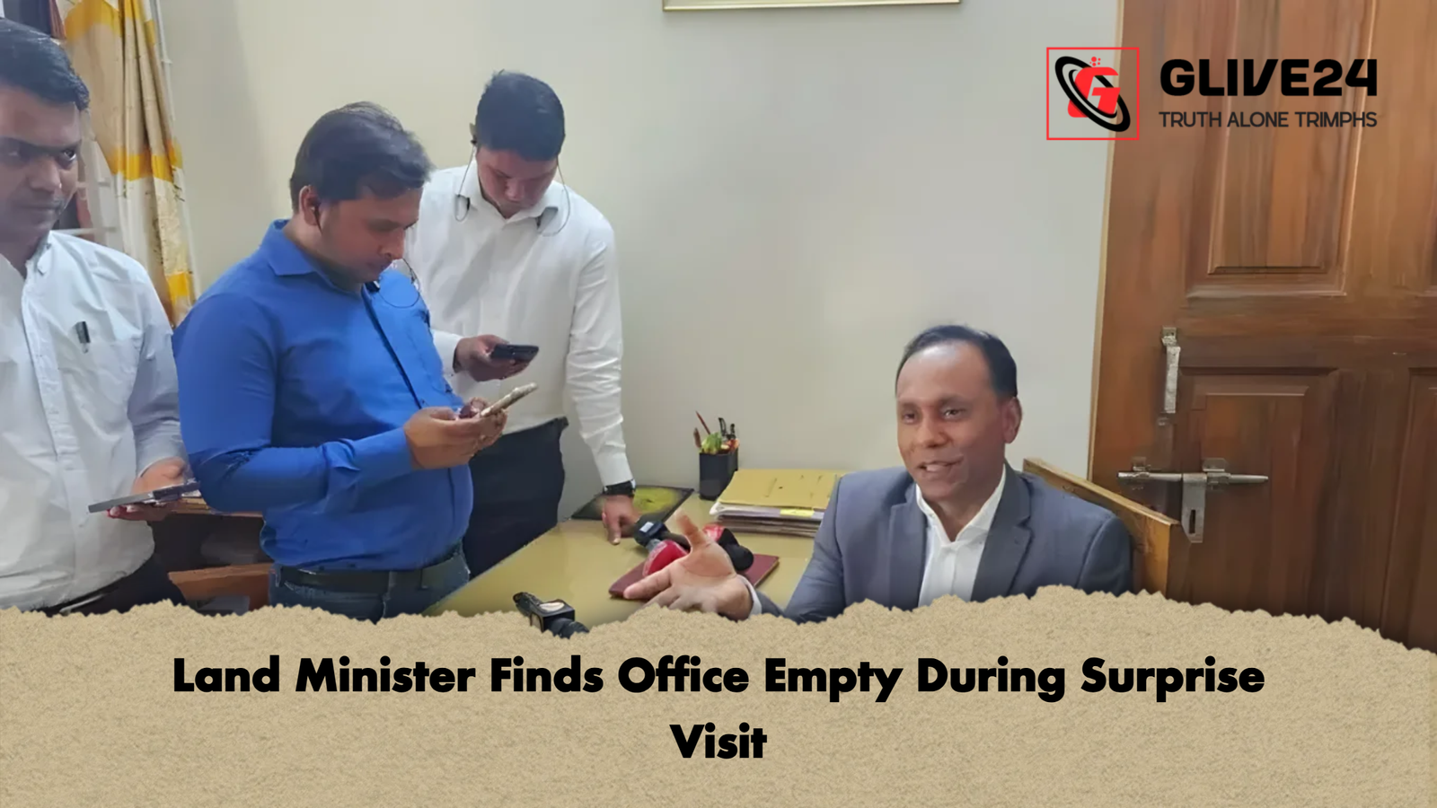 Land Minister Finds Office Empty During Surprise Visit Land Minister Finds Office Empty During Surprise Visit