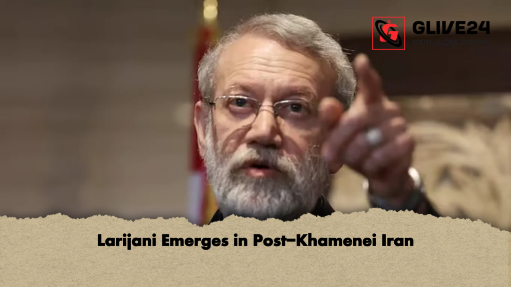 Larijani Emerges in Post-Khamenei Iran 3 Larijani Emerges in Post Khamenei Iran Larijani Emerges in Post-Khamenei Iran