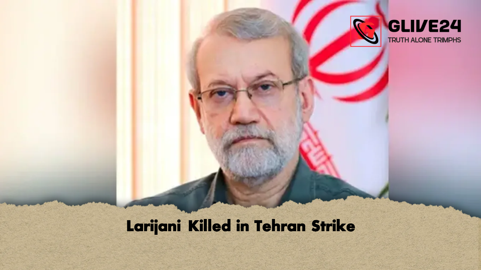 Larijani Killed in Tehran Strike Larijani Killed in Tehran Strike