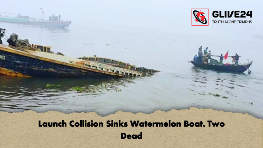 Launch Collision Sinks Watermelon Boat, Two Dead 3 Launch Collision Sinks Watermelon Boat Two Dead Launch Collision Sinks Watermelon Boat, Two Dead