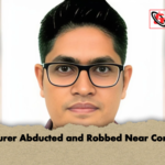 Lecturer Abducted and Robbed Near Comilla Lecturer Abducted and Robbed Near Comilla