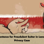 Life Sentence for Fraudulent Suitor in Landmark Privacy Case Life Sentence for Fraudulent Suitor in Landmark Privacy Case
