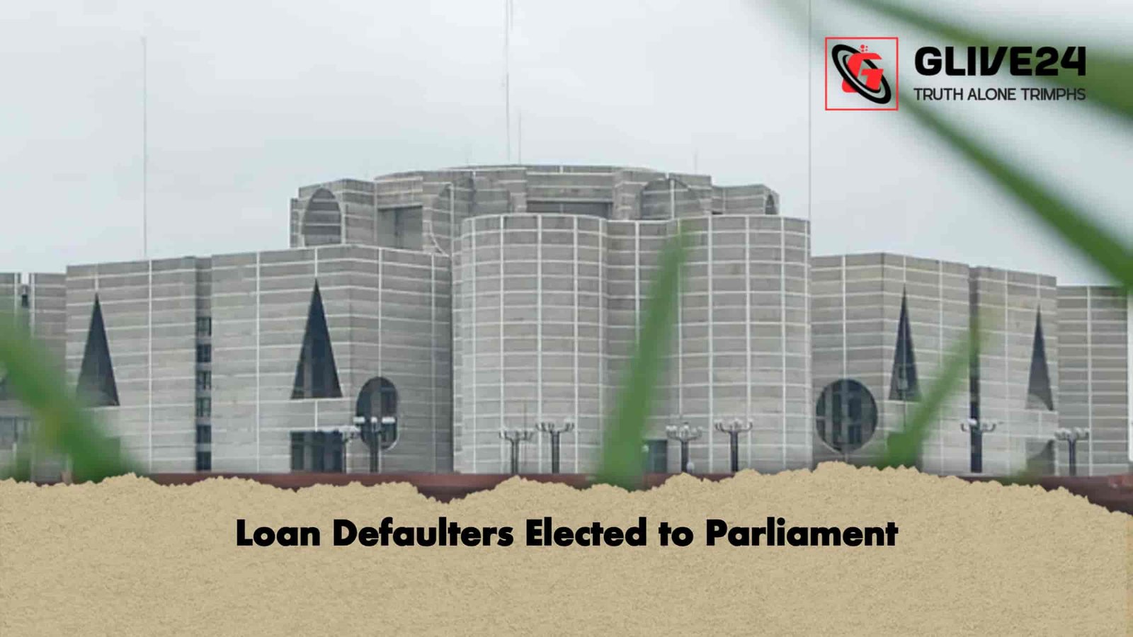 Loan Defaulters Elected to Parliament 1 Loan Defaulters Elected to Parliament
