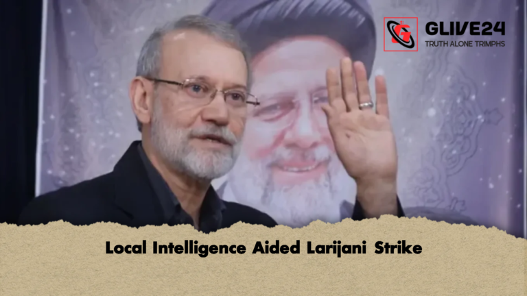 Local Intelligence Aided Larijani Strike Local Intelligence Aided Larijani Strike