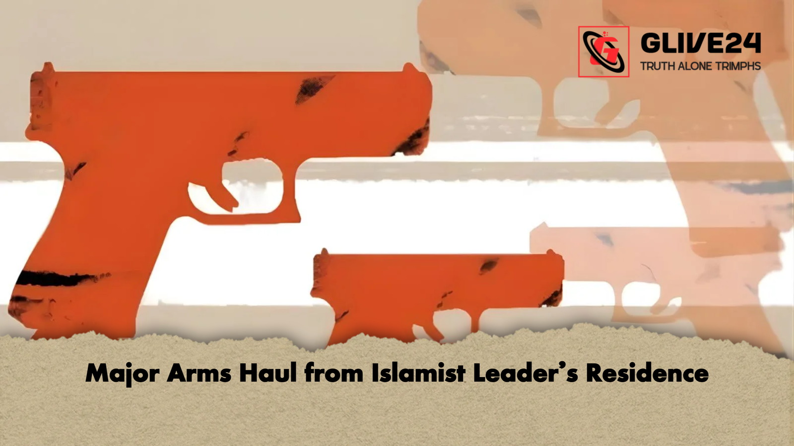 Major Arms Haul from Islamist Leaders Residence Major Arms Haul from Islamist Leader’s Residence