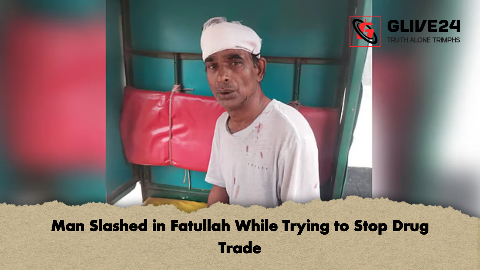 Man Slashed in Fatullah While Trying to Stop Drug Trade Man Slashed in Fatullah While Trying to Stop Drug Trade