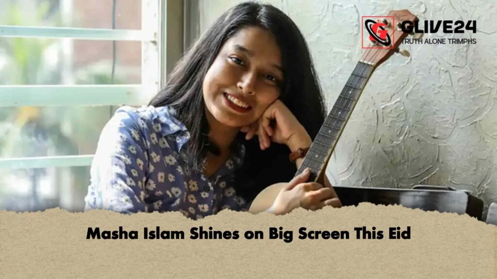 Masha Islam Shines on Big Screen This Eid 2 Masha Islam Shines on Big Screen This Eid