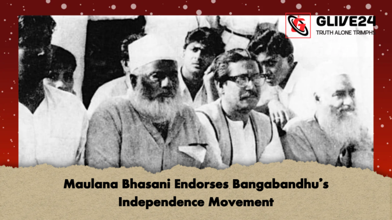Maulana Bhasani Endorses Bangabandhus Independence Movement Maulana Bhasani Endorses Bangabandhu’s Independence Movement