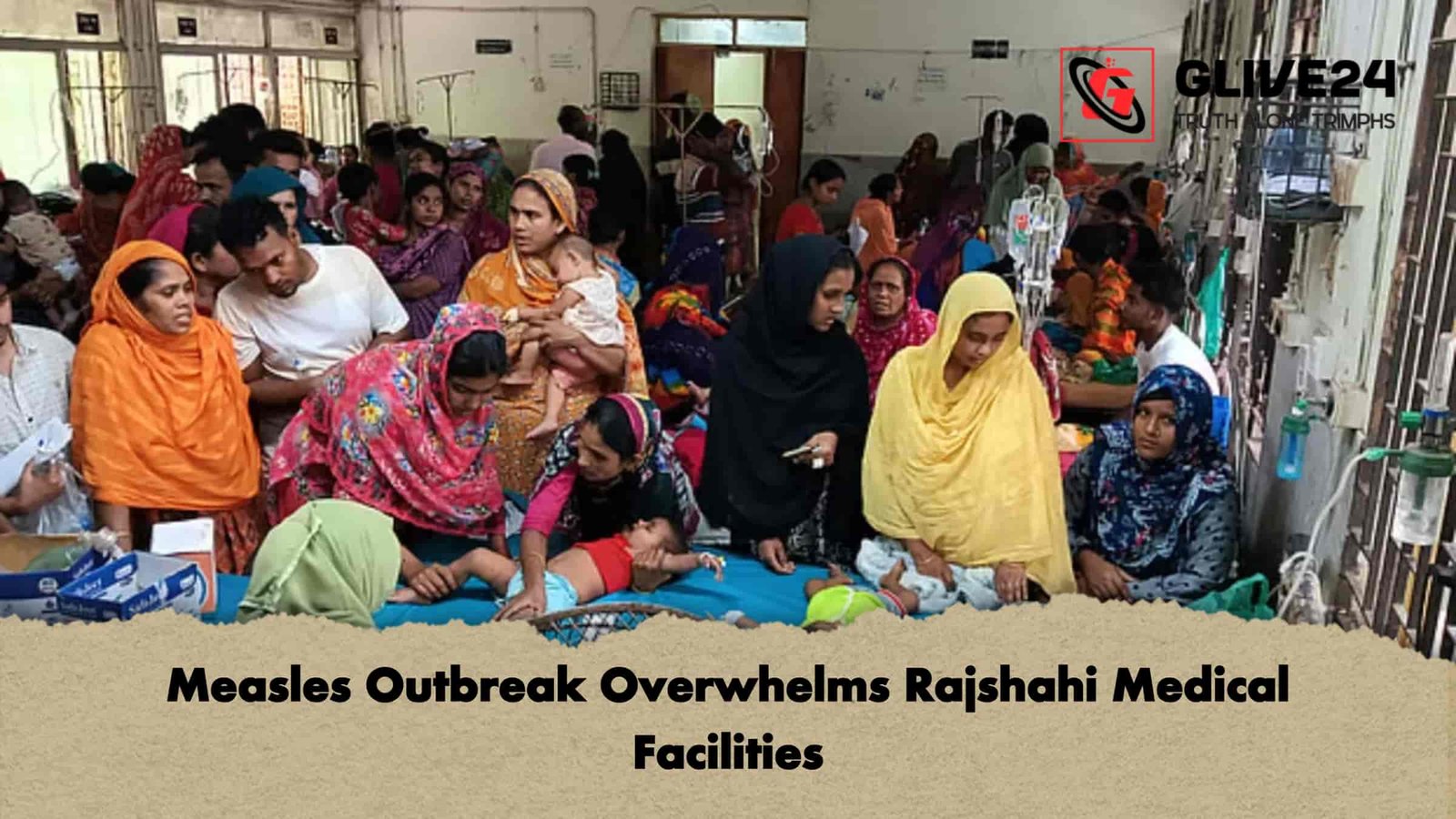 Measles Outbreak Overwhelms Rajshahi Medical Facilities 1 Measles Outbreak Overwhelms Rajshahi Medical Facilities