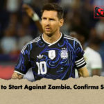 Messi to Start Against Zambia Confirms Scaloni Messi to Start Against Zambia, Confirms Scaloni