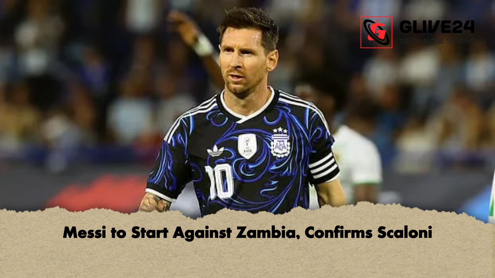 Messi to Start Against Zambia Confirms Scaloni Messi to Start Against Zambia, Confirms Scaloni