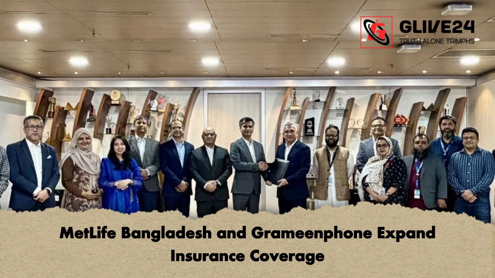 MetLife Bangladesh and Grameenphone Expand Insurance Coverage MetLife Bangladesh and Grameenphone Expand Insurance Coverage