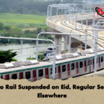 Metro Rail Suspended on Eid Regular Service Elsewhere Metro Rail Suspended on Eid, Regular Service Elsewhere