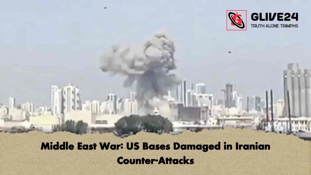Middle East War US Bases Damaged in Iranian Counter‑Attacks