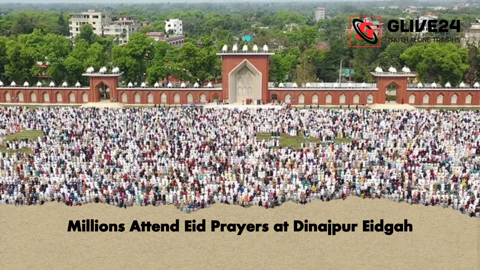 Millions Attend Eid Prayers at Dinajpur Eidgah 1 Millions Attend Eid Prayers at Dinajpur Eidgah Millions Attend Eid Prayers at Dinajpur Eidgah