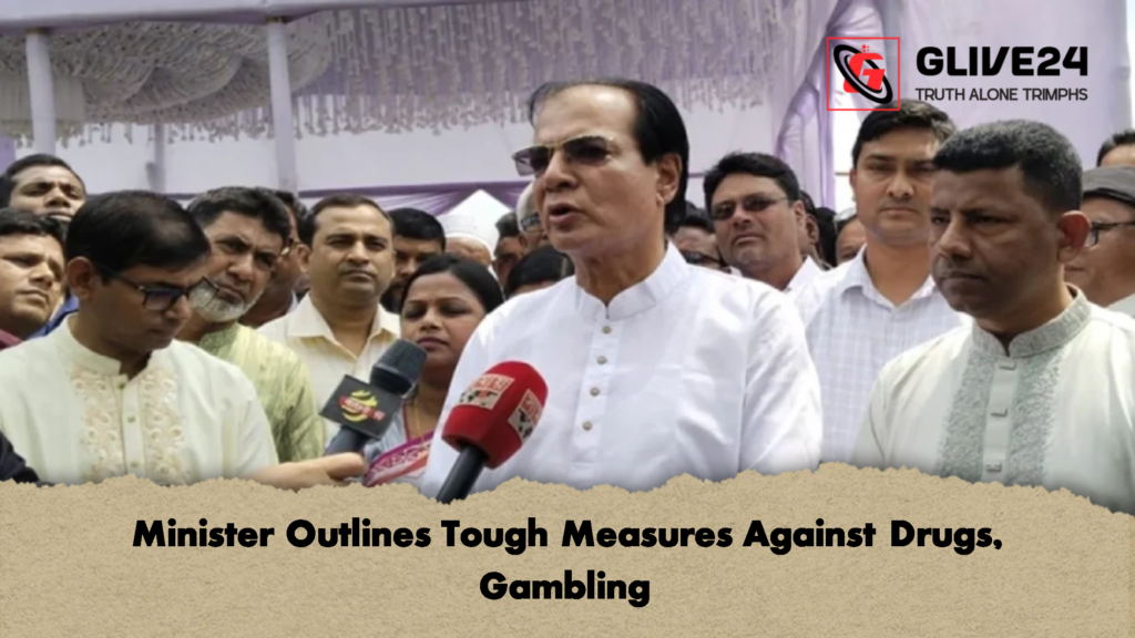 Minister Outlines Tough Measures Against Drugs Gambling Minister Outlines Tough Measures Against Drugs, Gambling