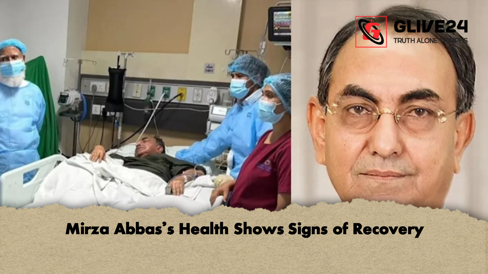 Mirza Abbass Health Shows Signs of Recovery Mirza Abbas’s Health Shows Signs of Recovery