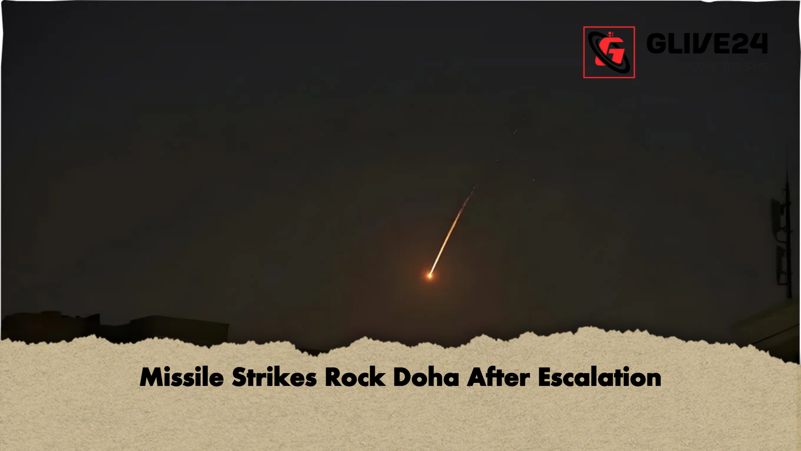 Missile Strikes Rock Doha After Escalation Missile Strikes Rock Doha After Escalation