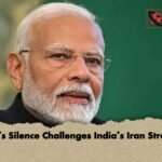 Modi’s Silence Challenges India’s Iran Strategy