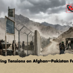 Mounting Tensions on Afghan–Pakistan Frontier Mounting Tensions on Afghan–Pakistan Frontier