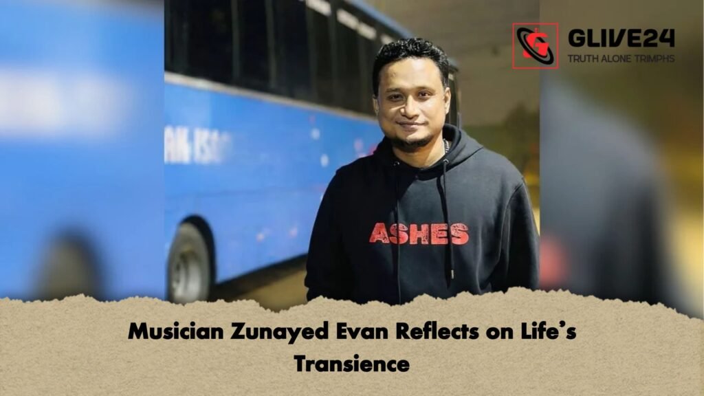 Musician Zunayed Evan Reflects on Life’s Transience Musician Zunayed Evan Reflects on Lifes Transience Musician Zunayed Evan Reflects on Life’s Transience