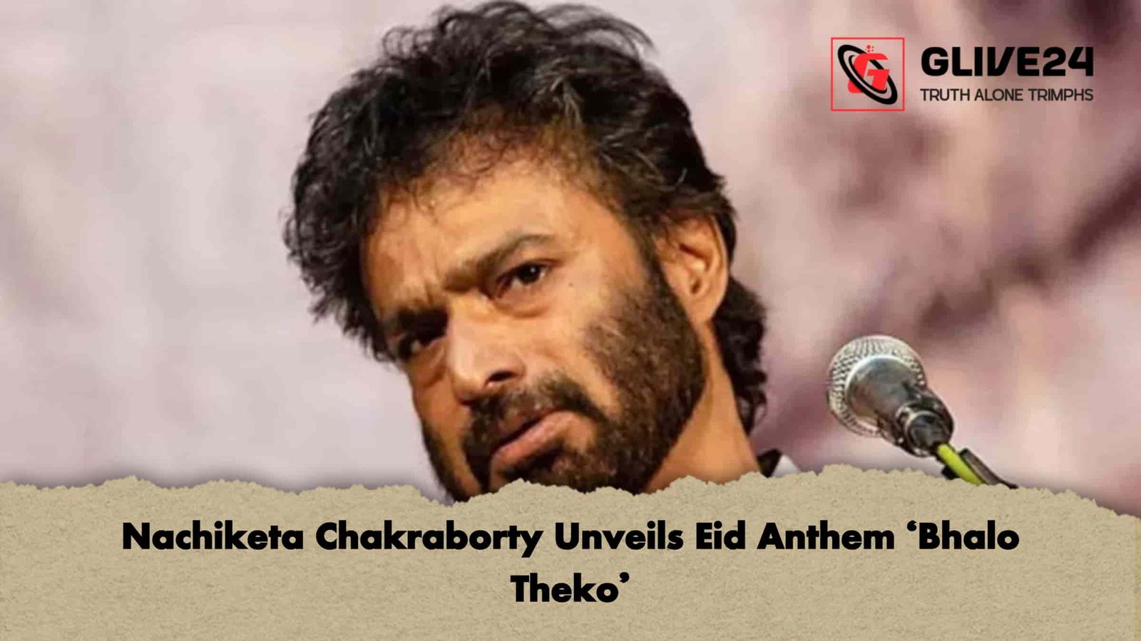 Nachiketa Chakraborty Unveils Eid Anthem ‘Bhalo Theko’