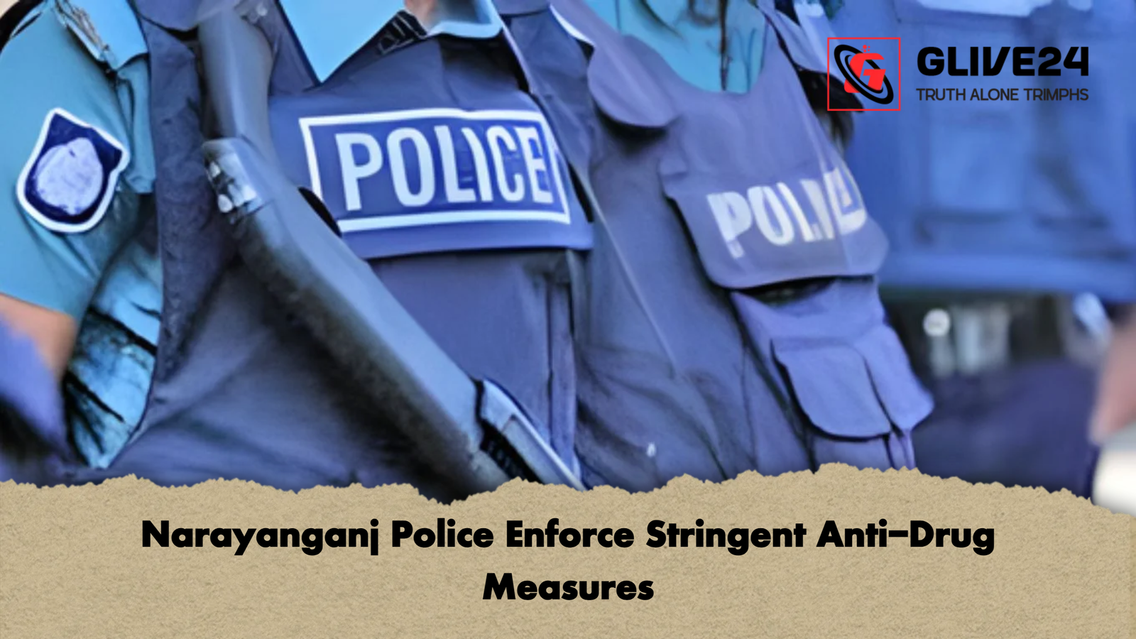 Narayanganj Police Enforce Stringent Anti Drug Measures Narayanganj Police Enforce Stringent Anti-Drug Measures