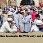 Nation Celebrates Eid With Unity and Joy