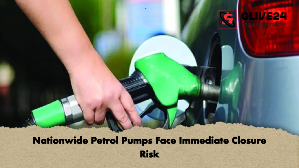 Nationwide Petrol Pumps Face Immediate Closure Risk 2 Nationwide Petrol Pumps Face Immediate Closure Risk