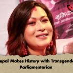 Nepal Makes History with Transgender Parliamentarian Nepal Makes History with Transgender Parliamentarian