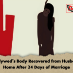 Newlyweds Body Recovered from Husbands Home After 24 Days of Marriage Newlywed’s Body Recovered from Husband’s Home After 24 Days of Marriage