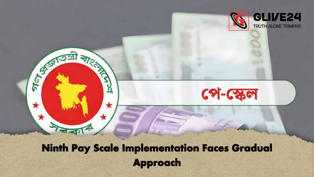 Ninth Pay Scale Implementation Faces Gradual Approach 2 Ninth Pay Scale Implementation Faces Gradual Approach 3 Ninth Pay Scale Implementation Faces Gradual Approach
