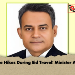 No Fare Hikes During Eid Travel Minister Assures No Fare Hikes During Eid Travel: Minister Assures