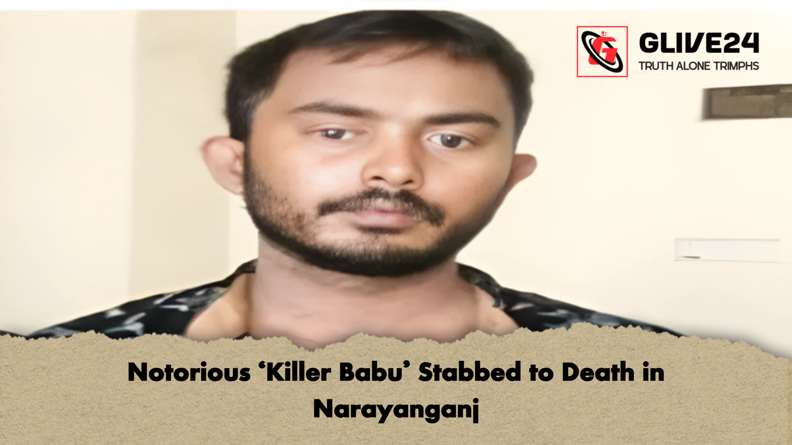 Notorious ‘Killer Babu Stabbed to Death in Narayanganj Notorious ‘Killer Babu’ Stabbed to Death in Narayanganj