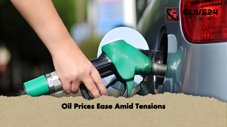 Oil Prices Ease Amid Tensions Oil Prices Ease Amid Tensions