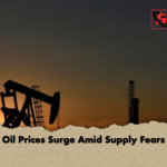 Oil Prices Surge Amid Supply Fears Oil Prices Surge Amid Supply Fears