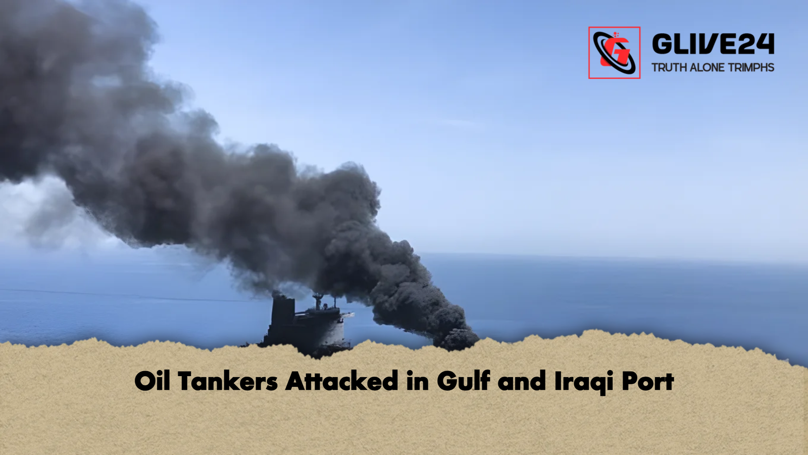 Oil Tankers Attacked in Gulf and Iraqi Port Oil Tankers Attacked in Gulf and Iraqi Port