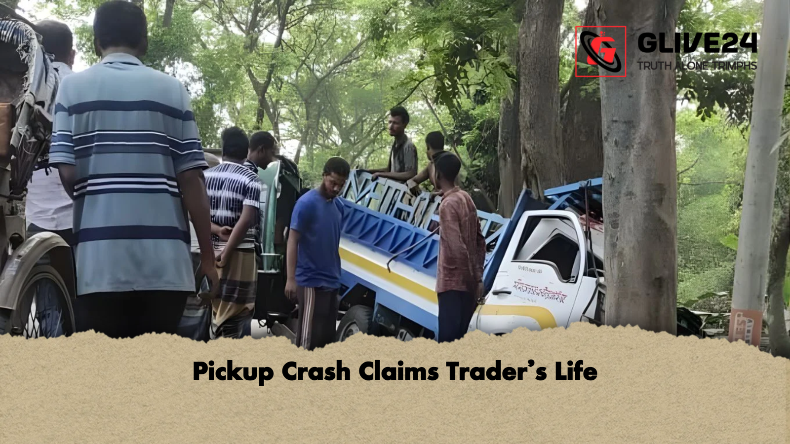 Pickup Crash Claims Traders Life Pickup Crash Claims Trader’s Life