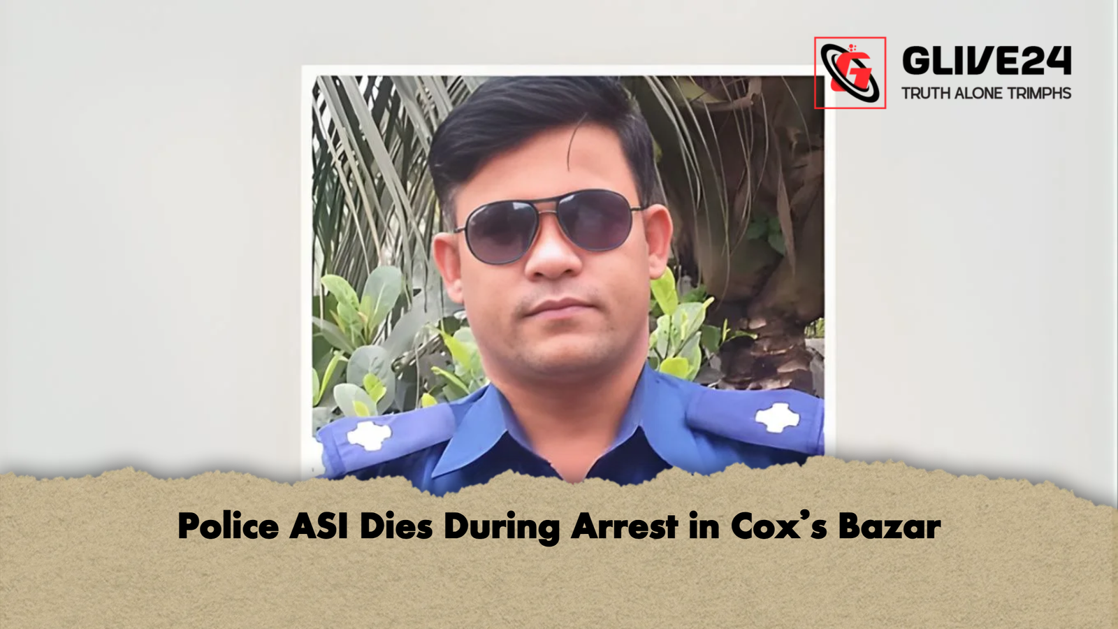 Police ASI Dies During Arrest in Coxs Bazar Police ASI Dies During Arrest in Cox’s Bazar