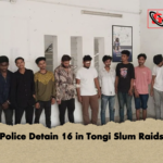 Police Detain 16 in Tongi Slum Raids Police Detain 16 in Tongi Slum Raids