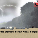 Post Eid Storms to Persist Across Bangladesh Post-Eid Storms to Persist Across Bangladesh