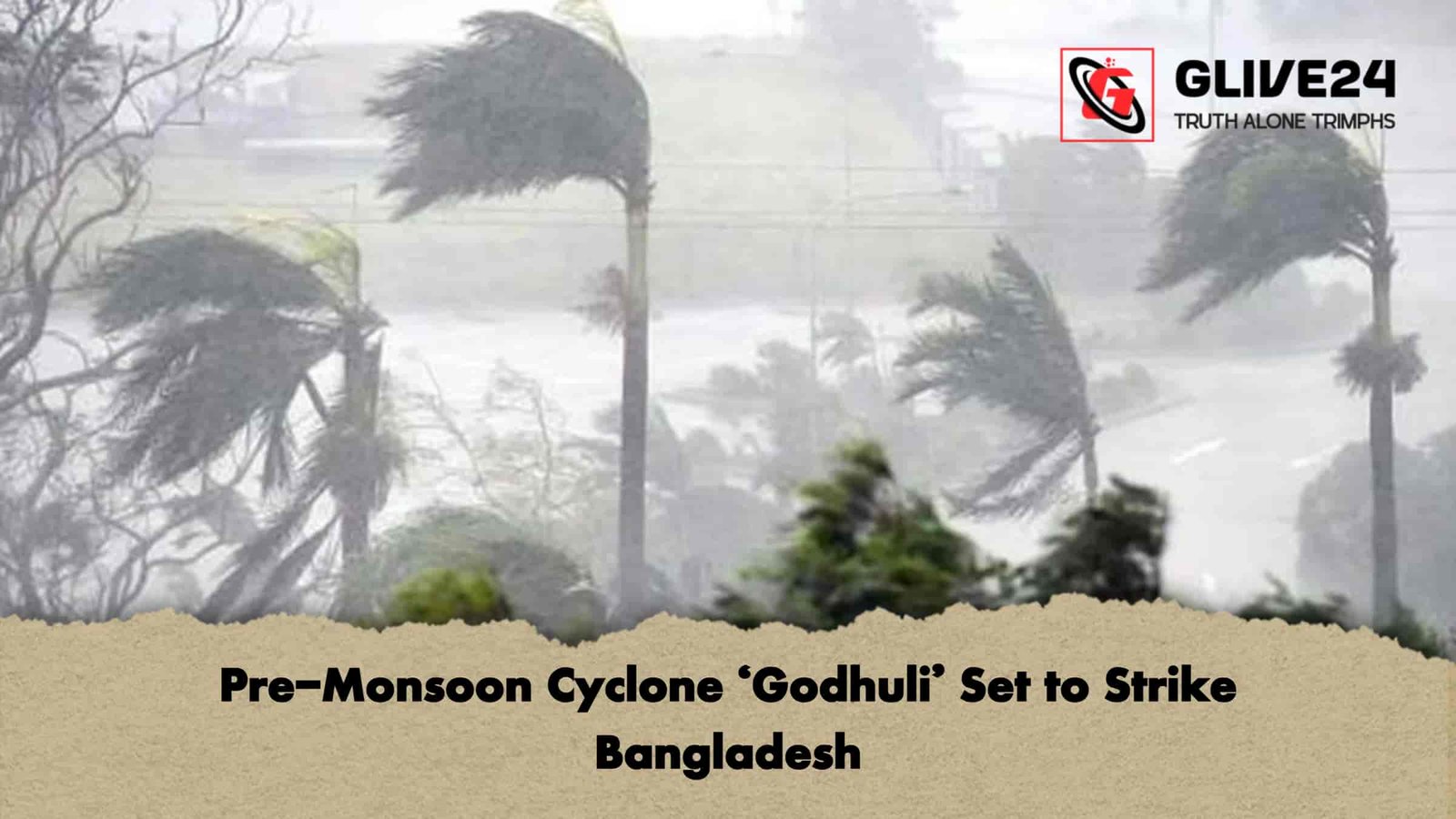 Pre-Monsoon Cyclone ‘Godhuli’ Set to Strike Bangladesh