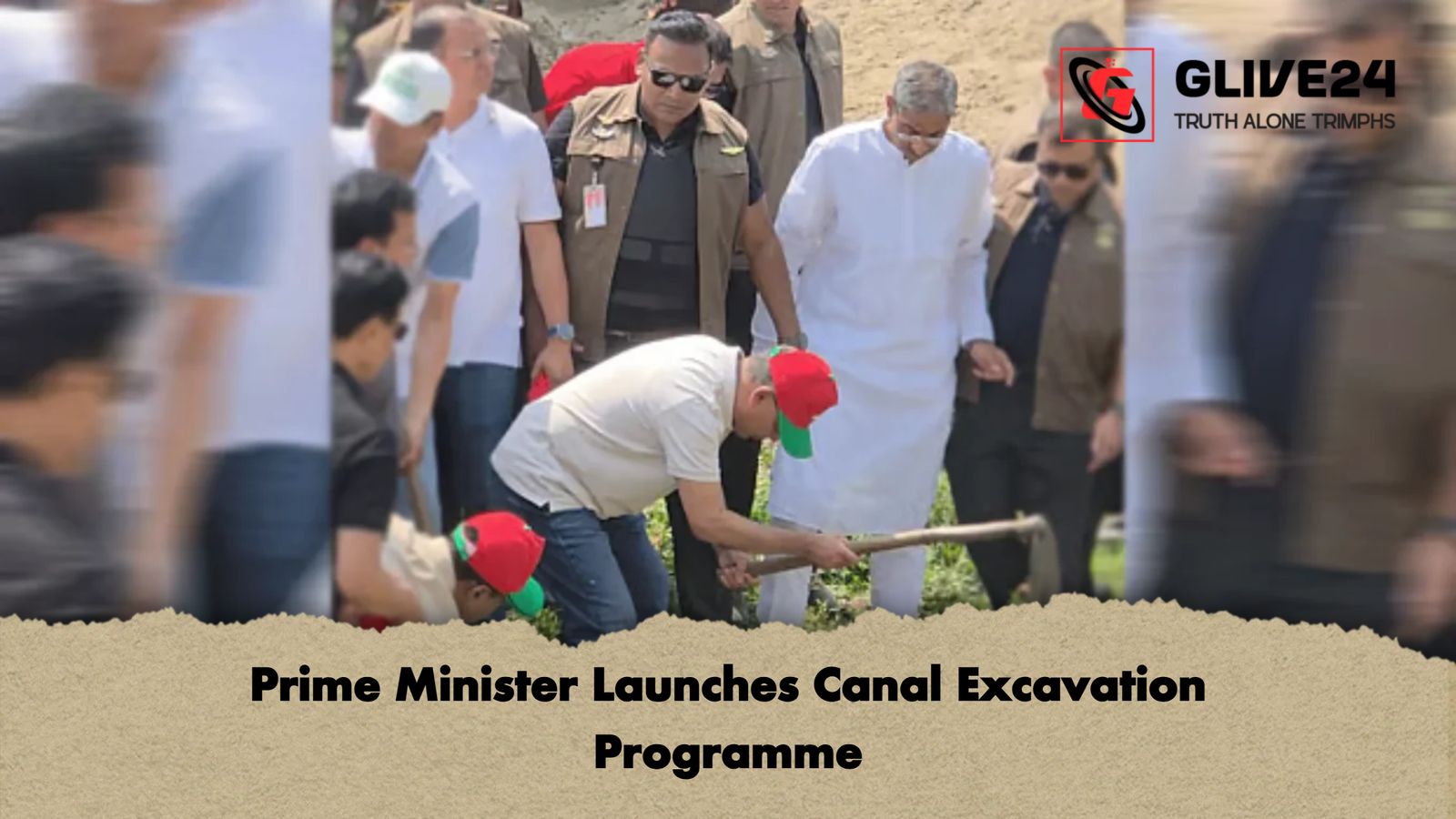 Prime Minister Launches Canal Excavation Programme Prime Minister Launches Canal Excavation Programme