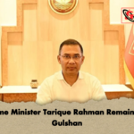 Prime Minister Tarique Rahman Remains in Gulshan Prime Minister Tarique Rahman Remains in Gulshan