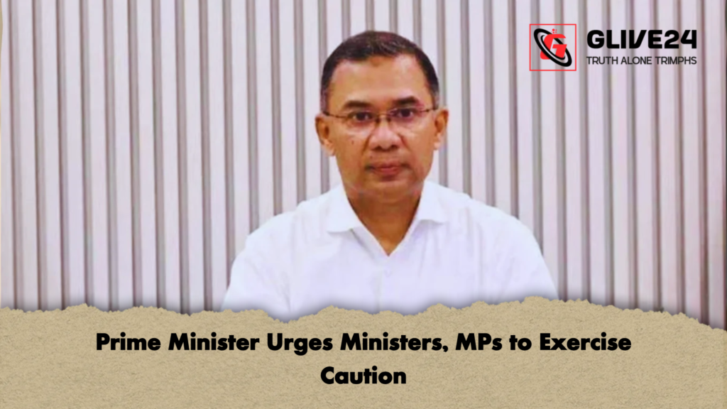 Prime Minister Urges Ministers, MPs to Exercise Caution 2 Prime Minister Urges Ministers MPs to Exercise Caution Prime Minister Urges Ministers, MPs to Exercise Caution