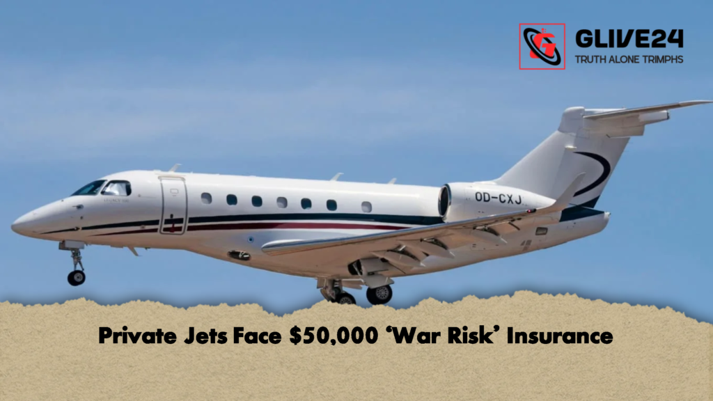 Private Jets Face 50000 ‘War Risk Insurance Private Jets Face $50,000 ‘War Risk’ Insurance