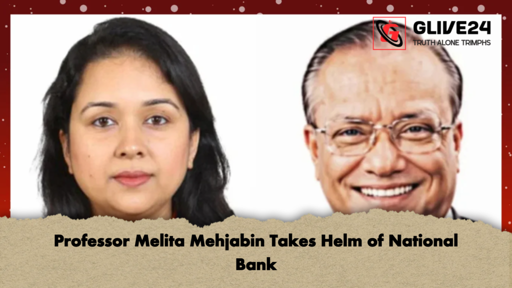 Professor Melita Mehjabin Takes Helm of National Bank 2 Professor Melita Mehjabin Takes Helm of National Bank Professor Melita Mehjabin Takes Helm of National Bank