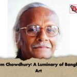 Qayyum Chowdhury A Luminary of Bangladeshi Art