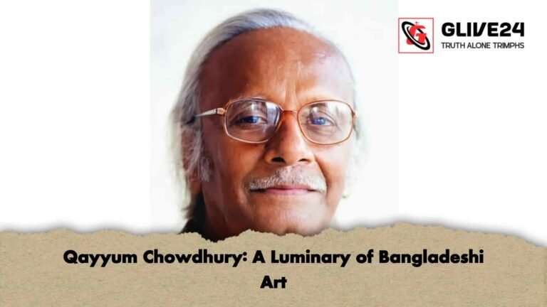 Qayyum Chowdhury A Luminary of Bangladeshi Art